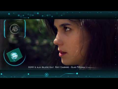 ROMM & Alex Believe feat  Roxy Charming   Blind Feelings Chronosapien Remix