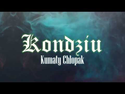 Kondziu - Kumaty chłopak
