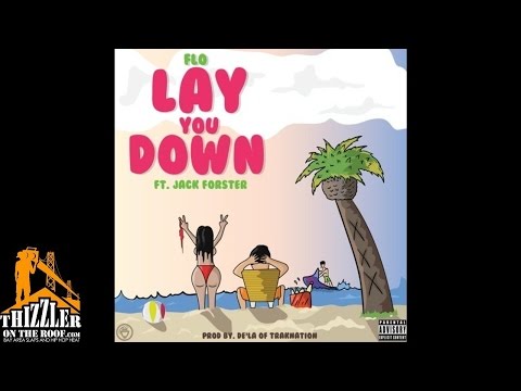 Flo ft. Jack Forster - Lay You Down [Prod. De'la Of Trak Nation] [Thizzler.com]