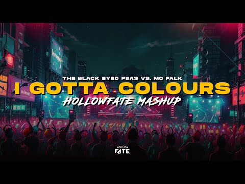 The Black Eyed Peas vs. Mo Falk · I Gotta Colours (HollowFate Mashup)