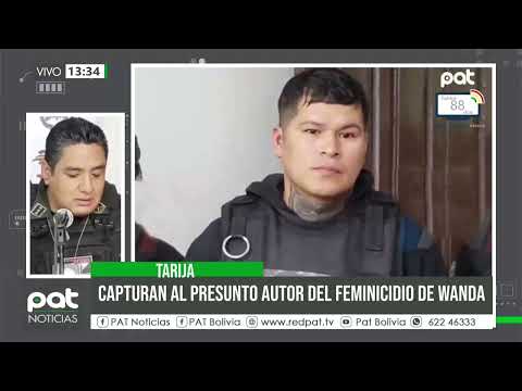 Capturan en Tarija al presunto autor del feminicidio de Wanda en Bermejo