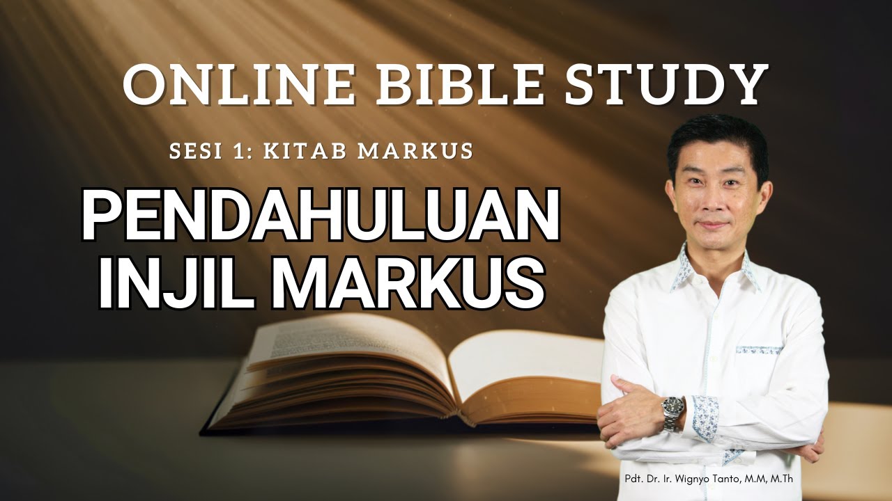 Kitab Markus – Sesi 1 – Pendahuluan – Ps. Wignyo Tanto
