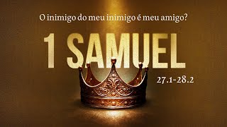 1 Samuel 27:1–28:2 - The enemy of my enemy is my friend?!