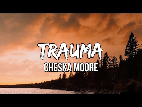Cheska Moore - Trauma (Lyrics) | I won’t remember your name