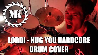 LORDI - Hug you Hardcore - Drum Cover by Mr.Killjoy