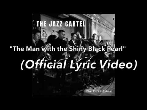 The Man with the Shiny Black Pearl (Lyric Video) - The Jazz Cartel