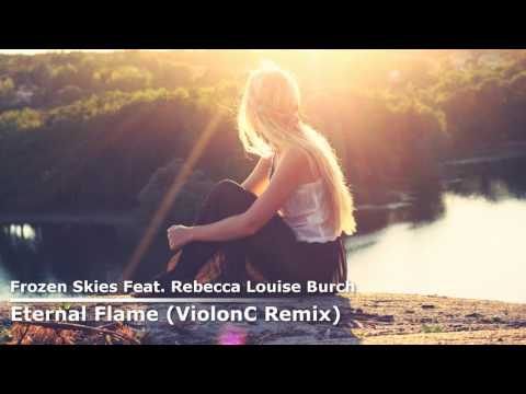 Frozen Skies Feat. Rebecca Louise Burch - Eternal Flame (ViolonC Remix)