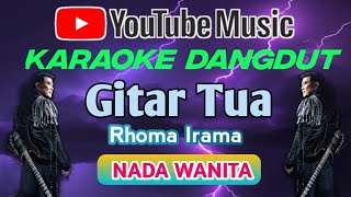 Download lagu GITAR TUA - RHOMA IRAMA -||  KARAOKE NADA WANITA mp3