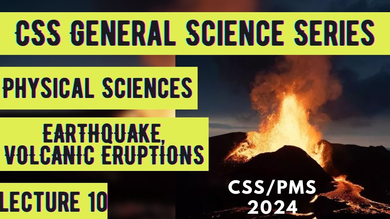 CSS General Science Series | Physical Sciences | Earthquake and Volcanic Eruptions | Lecture 10
