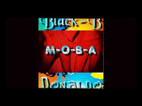 Black-B ❌ Donaldo - M-O-B-A ♏️🅾️🅱️🅰️