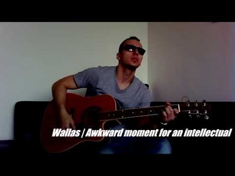 W A L L A S - Wallas - Awkward moment for an intellectual