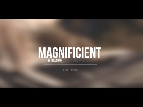 MAGNIFICENT BY HILLSONG (Piano Instrumental)