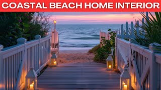 Coastal Beach Home Interior Design | Coastal Decorating Ideas for Beach House