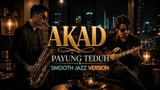 Download lagu 🎷 AKAD – Payung Teduh | Smooth Jazz Version 🎷 Aransemen Paling Menenangkan  mp3