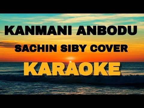 KANMANI ANBODU COVER SONG - SACHIN SIBY & SHYAM KUMAR - Roshan Jose Karaoke