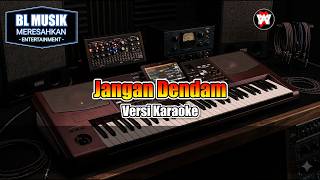Download lagu JANGAN DENDAM - BLMUSIK VERSI KARAOKE mp3