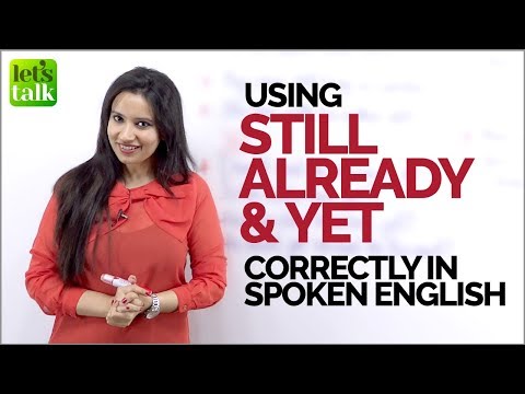 How to us STILL, ALREADY & YET correctly in spoken English? English Grammar Lesson by Michelle.