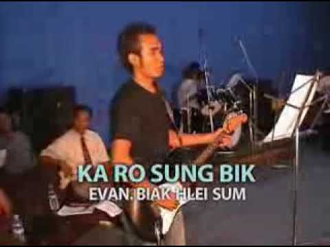 KA RO SUNG BIK (EVAN BIAK HLEI SUM