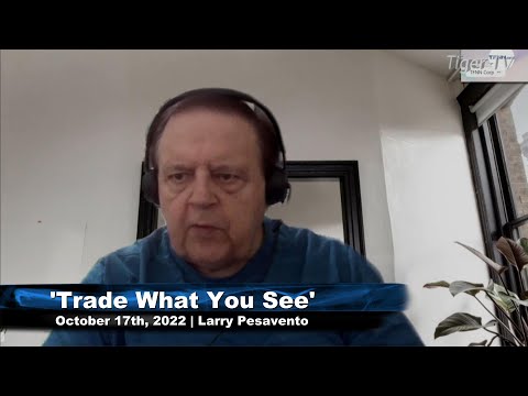 October 17th, Trade What You See with Larry Pesavento  on TFNN - 2022