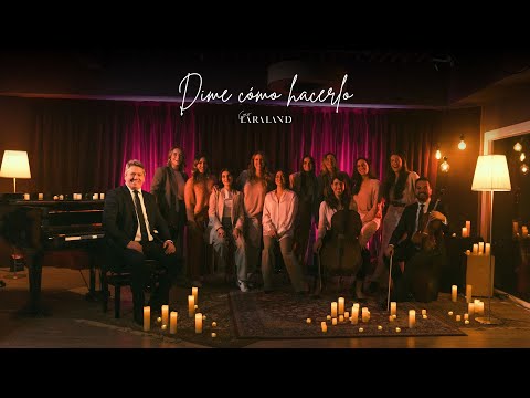 Coro Laraland - Dime cómo hacerlo (Versión Acústica)