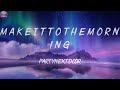 PARTYNEXTDOOR M A K E I T T O T H E M O R N I N G Lyrics