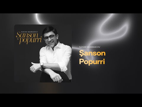 Nəsimi Məmmədov — Şanson Popurri (Rəsmi Audio)