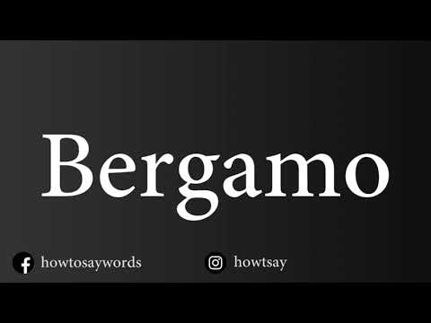 How To Pronounce Bergamo