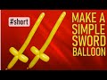 Balloon Sword How To Make A Sword Balloon Animal Shorts Balloonsword Swordballoon