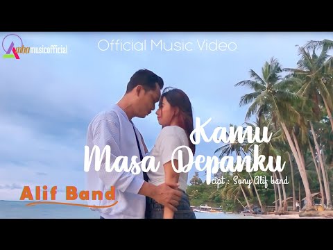 Alif Band - Kamu Masa Depanku (OFFICIAL MUSIC VIDEO)