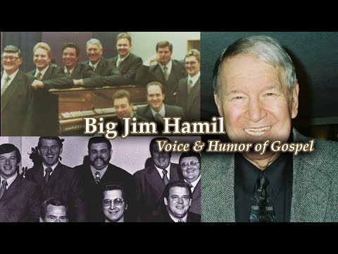 Big Jim Hamil: The Voice and Humor of Southern Gospel