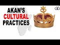 Major cultural practices of The Akan tribe of Ghana and Ivory Coast (Cote d'ivoire)