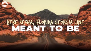 Bebe Rexha - Meant To Be (feat. Florida Georgia Line) | Lyrics