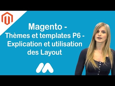 Magento Thèmes et templates P6 Explication et utilisation des Layout Tuto Magento par GS