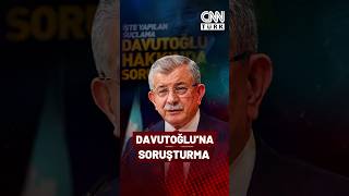 Ankara Başsavcılığı'ndan Ahmet Davutoğlu Kararı: Soruşturma Başlatıldı