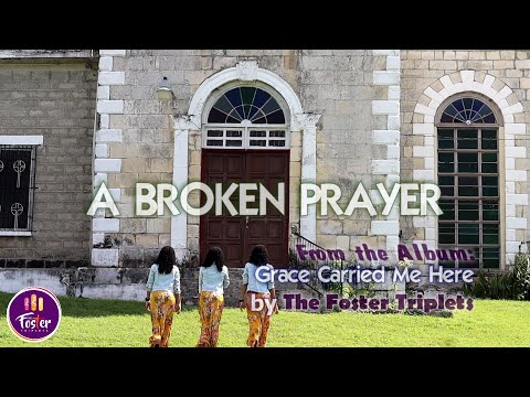 The Foster Triplets || A Broken Prayer