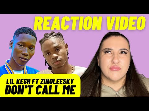 Just Vibes Reactions / Lil Kesh ft Zinoleesky - Don't Call Me *VIDEO*