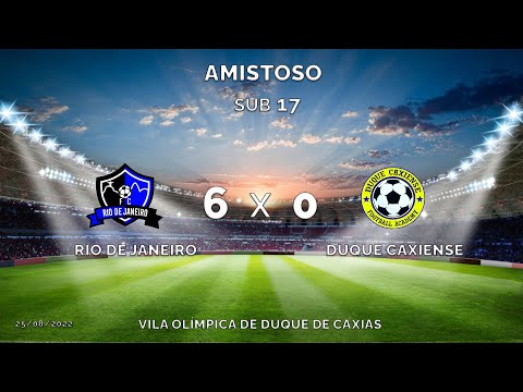 RIO DE JANEIRO X DUQUE CAXIENSE   SUB 17   AMISTOSO   VILA OLÍMPICA DE DUQUE DE CAXIAS