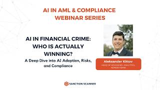 AI in Financial Crime: Who is Actually Winning? Webinar with Alexander Kittov, Nordea Bank