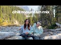 Chill Mountain Mix Me N ü