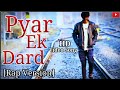 Pyar Ek Dard Rap Song The End Of Emptiness Heart Touching Emotional Sad Love Song Shivam Raaz ft.Ali