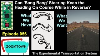 056 The Zoomie Now Has Bang Bang Steering in Reverse!