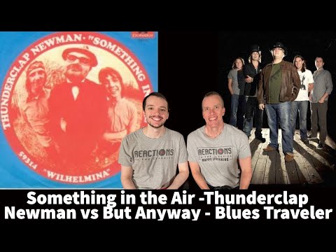 Reaction to Thunderclap Newman - Something In The Air vs Blues Traveler - But Anyway Song Battle!