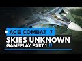 Ace Combat 7: Skies Unknown Gameplay Part 1 - First 30 Minutes