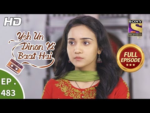 Yeh Un Dinon Ki Baat Hai - Ep 483 - Full Episode - 29th July, 2019