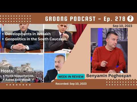 Benyamin Poghosyan - Developments in Artsakh | Geopolitics in the South Caucasus | Ep 278 - Sep 10, 2023