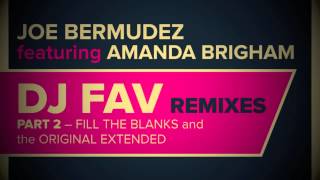 Joe Bermudez ft Amanda Brigham - DJ Fav (Fill The Blanks Remix)