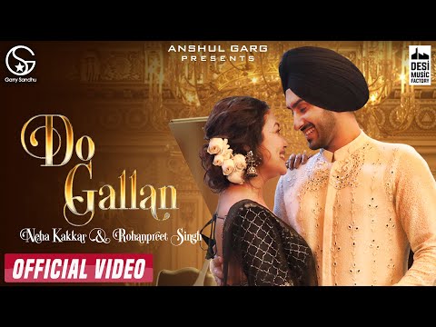 DO GALLAN - Neha Kakkar & Rohanpreet Singh | Garry Sandhu | Anshul Garg | Punjabi Song 2021