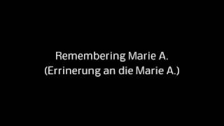 Remembering Marie A. (Errinerung an die Marie A.)