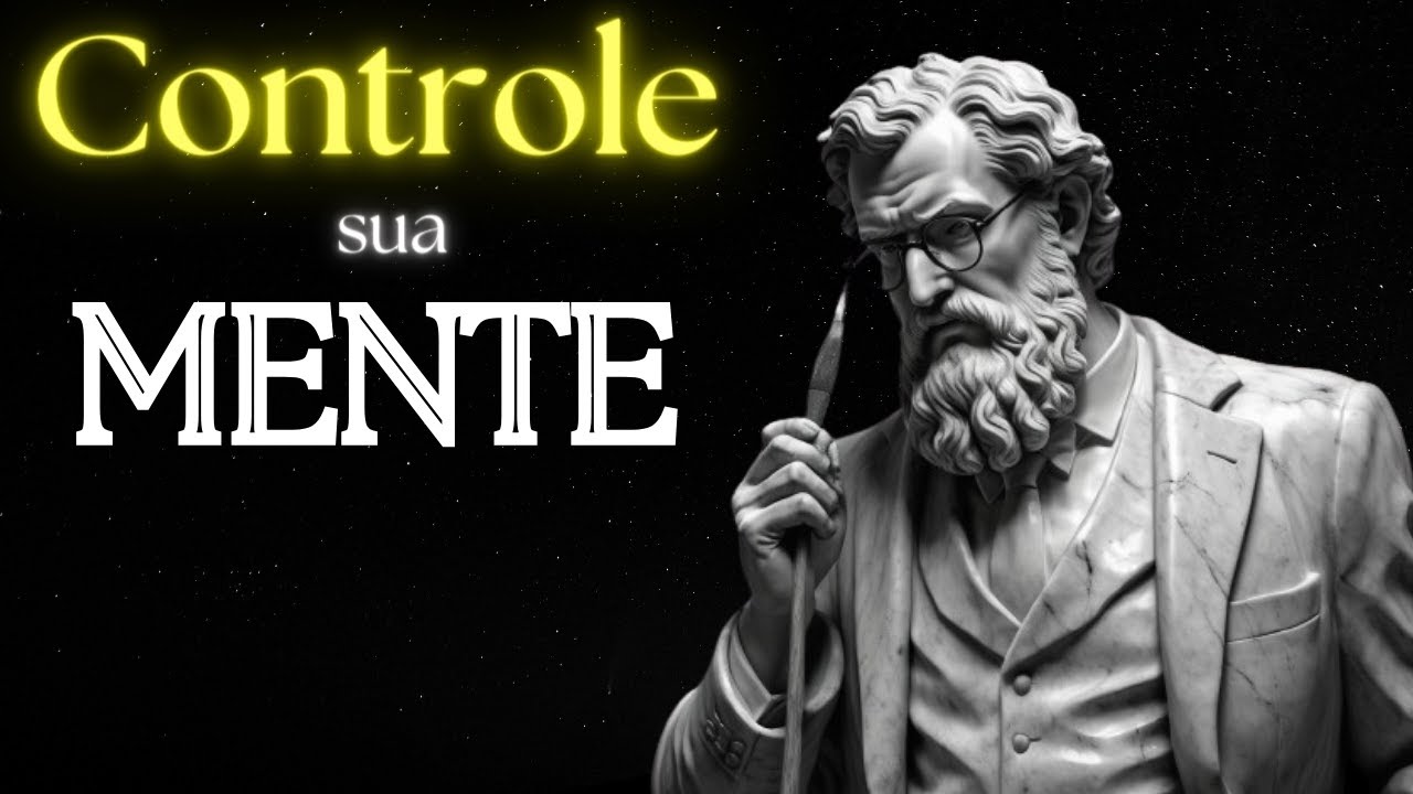 Como CONTROLAR sua MENTE | Estoicismo