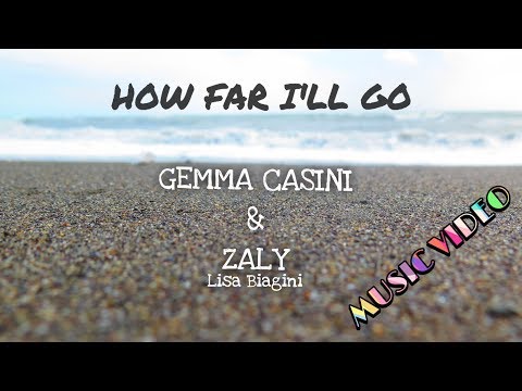 How far I'll go | Gemma Casini & Zaly  (Lisa Biagini) | Music Video